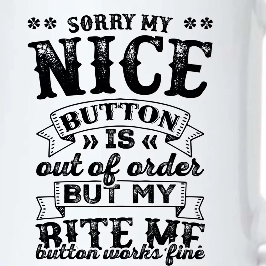 Sorry My Nice Button Is Broke Bite Me Sarcastic Funny Gift Black Color Changing Mug