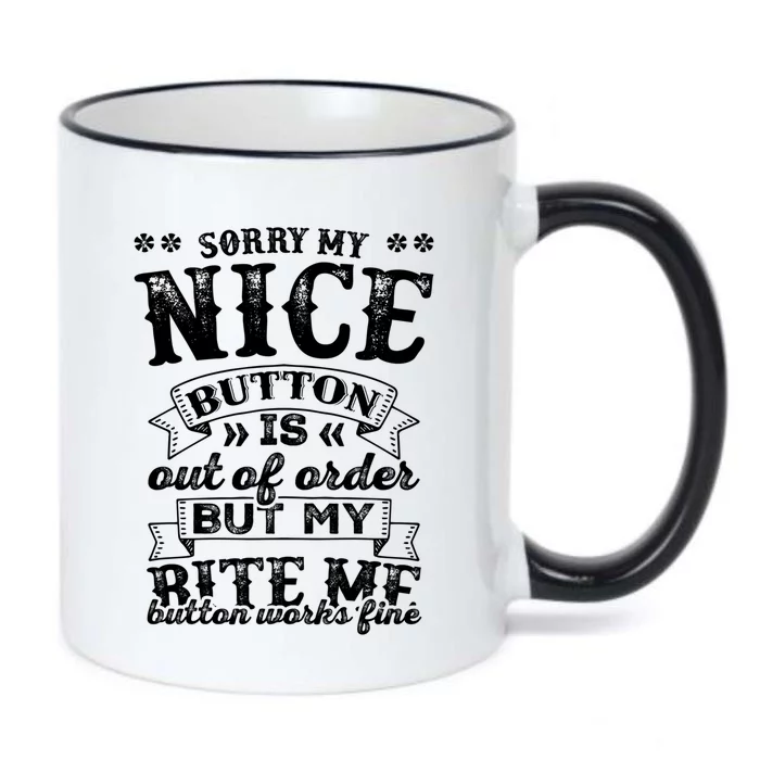 Sorry My Nice Button Is Broke Bite Me Sarcastic Funny Gift Black Color Changing Mug