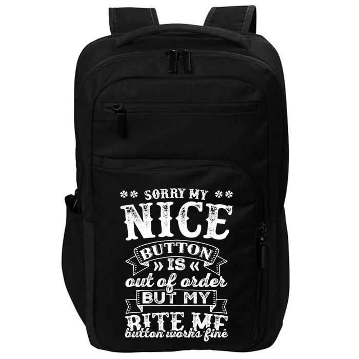 Sorry My Nice Button Is Broke Bite Me Sarcastic Funny Gift Impact Tech Backpack