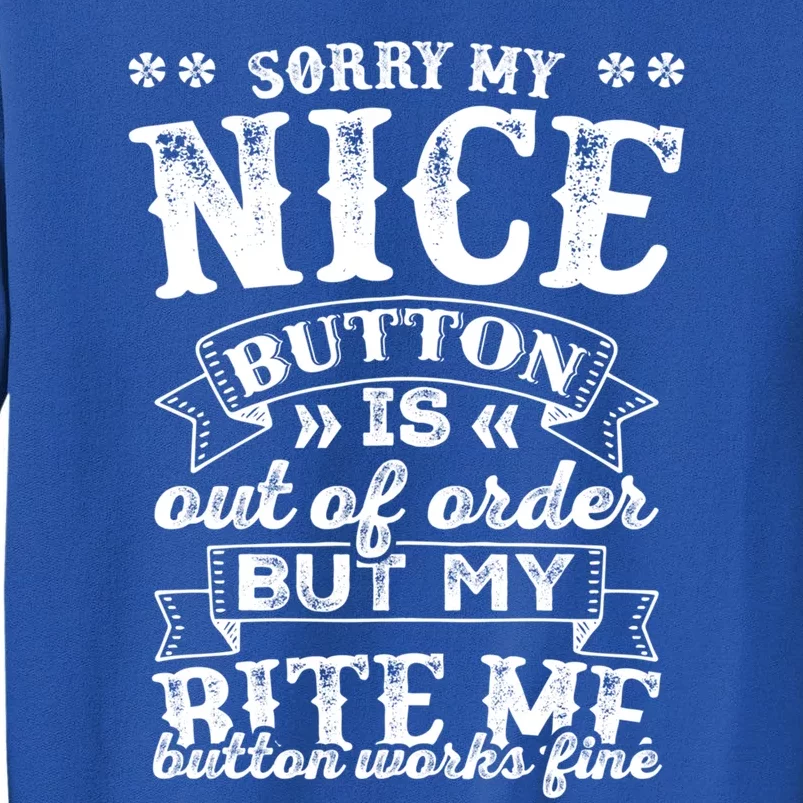 Sorry My Nice Button Is Broke Bite Me Sarcastic Funny Gift Sweatshirt