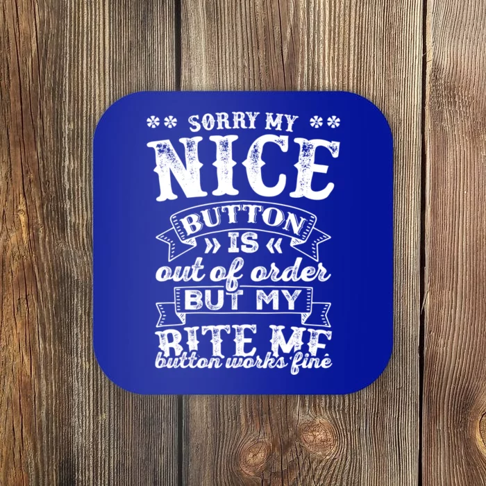 Sorry My Nice Button Is Broke Bite Me Sarcastic Funny Gift Coaster