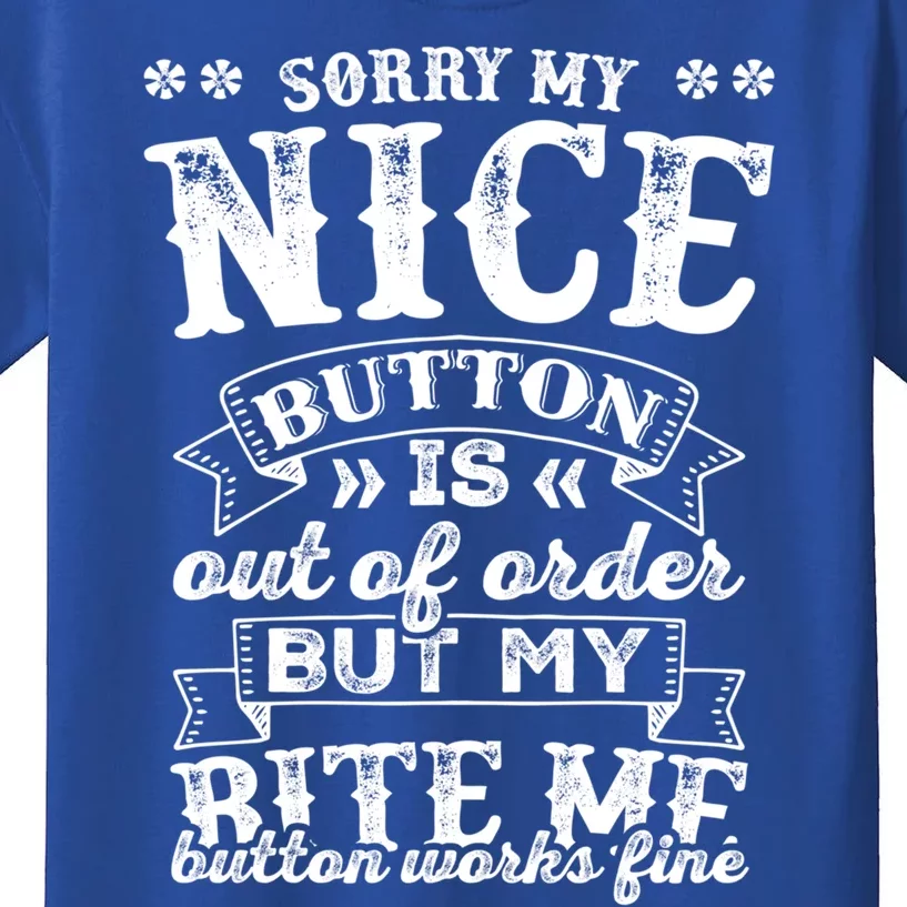 Sorry My Nice Button Is Broke Bite Me Sarcastic Funny Gift Kids T-Shirt