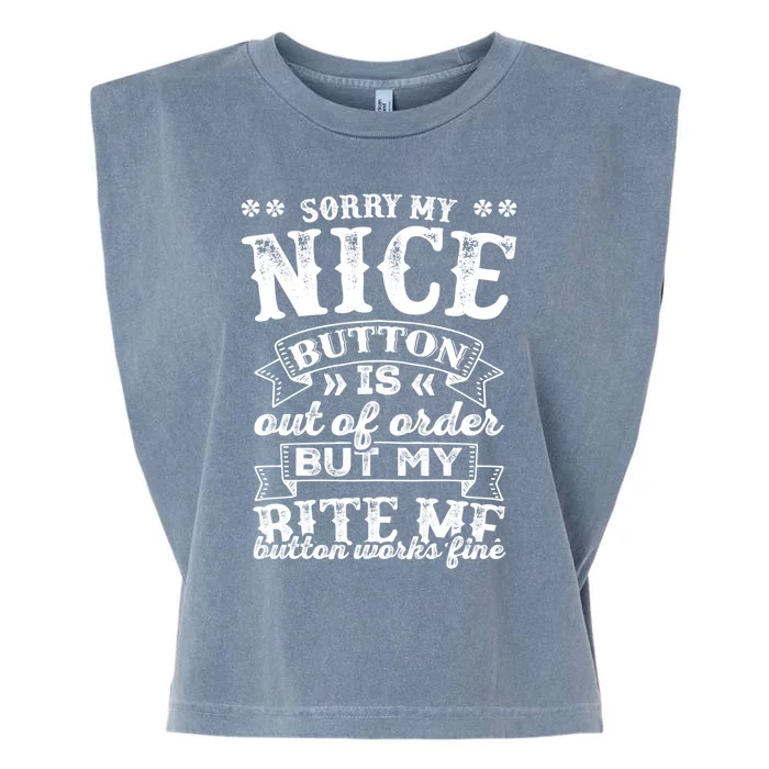 Sorry My Nice Button Is Broke Bite Me Sarcastic Funny Gift Garment-Dyed Women's Muscle Tee