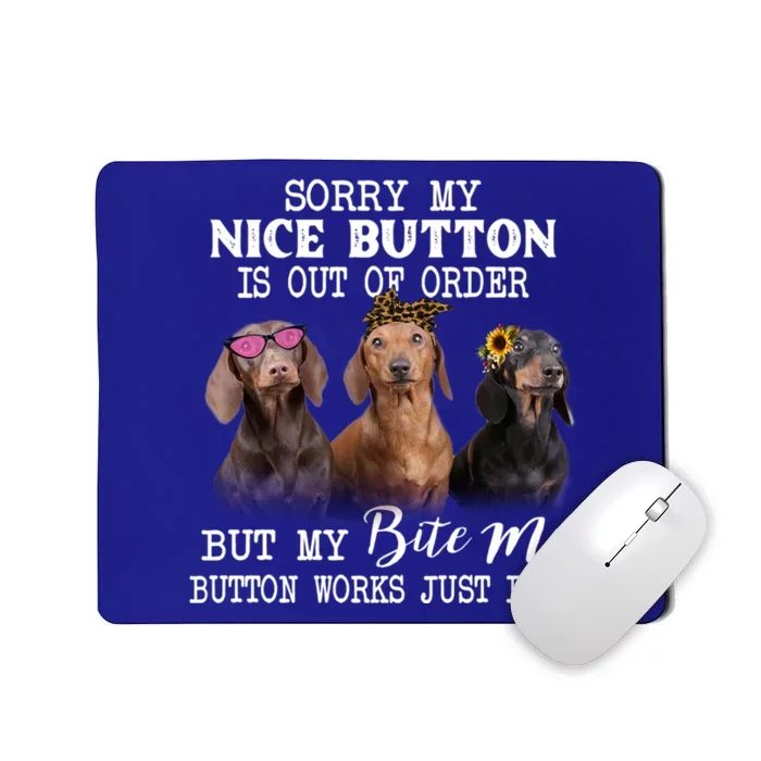 Sorry My Nice Button Is Out Of Order But My Bite Me Button Gift Mousepad