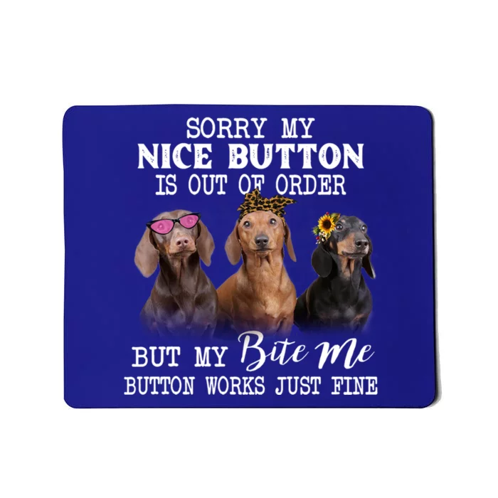 Sorry My Nice Button Is Out Of Order But My Bite Me Button Gift Mousepad