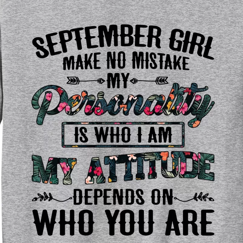 September Make No Mistake My Personality Is Who I Am Gift Tall Sweatshirt