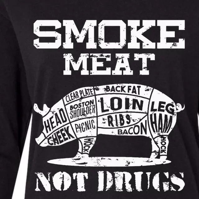 Smoke Meat Not Drugs Pork Bbq Grill Master Womens Cotton Relaxed Long Sleeve T-Shirt