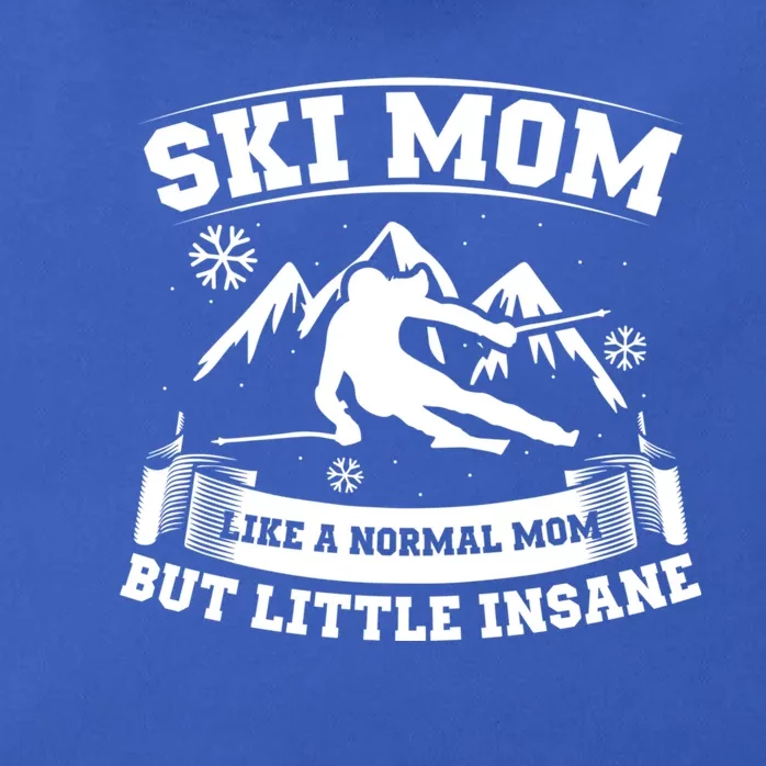 Ski Mom Not Normal Little Insane Skiers Skiing Gift Zip Tote Bag