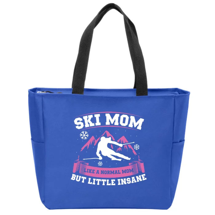 Ski Mom Not Normal Little Insane Skiers Skiing Gift Zip Tote Bag