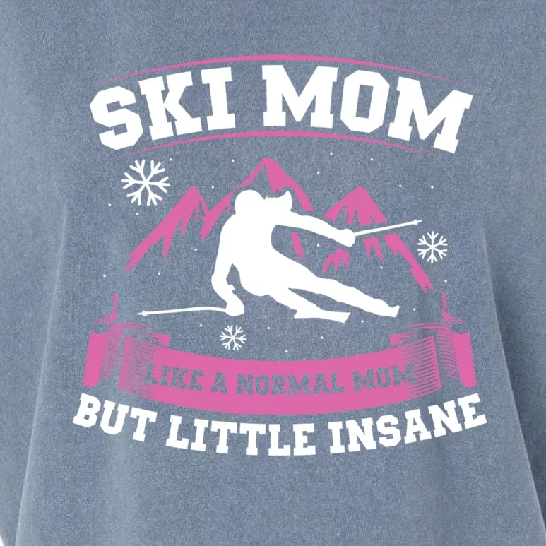 Ski Mom Not Normal Little Insane Skiers Skiing Gift Garment-Dyed Women's Muscle Tee