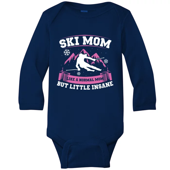 Ski Mom Not Normal Little Insane Skiers Skiing Gift Baby Long Sleeve Bodysuit