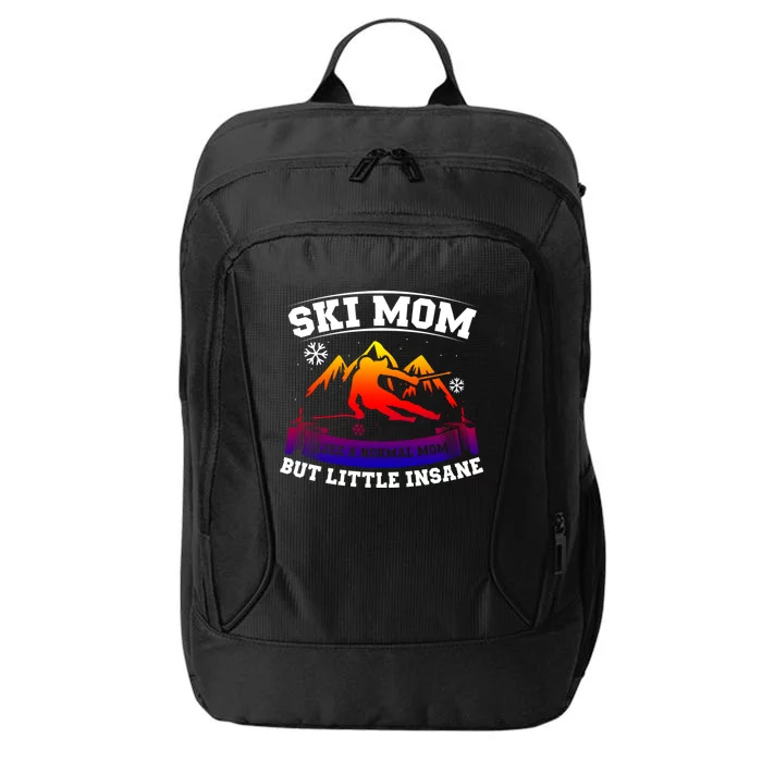 Ski Mom Not Normal Little Insane Skiers Skiing Funny Gift City Backpack