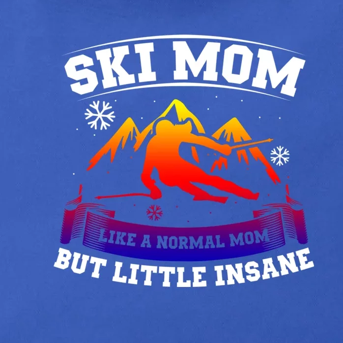 Ski Mom Not Normal Little Insane Skiers Skiing Funny Gift Zip Tote Bag