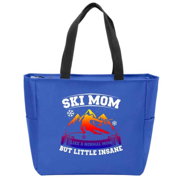 Ski Mom Not Normal Little Insane Skiers Skiing Funny Gift Zip Tote Bag