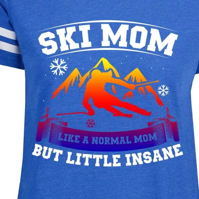 Ski Mom Not Normal Little Insane Skiers Skiing Funny Gift Enza Ladies Jersey Football T-Shirt