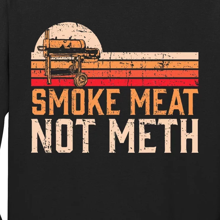 Smoke Meat Not Meth Brisket Bbq Grill Tall Long Sleeve T-Shirt