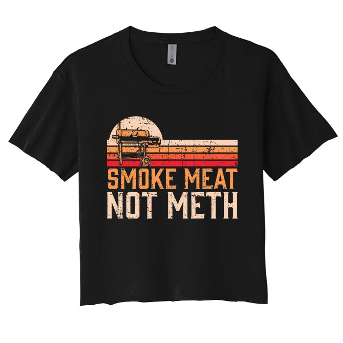 Smoke Meat Not Meth Brisket Bbq Grill Women's Crop Top Tee