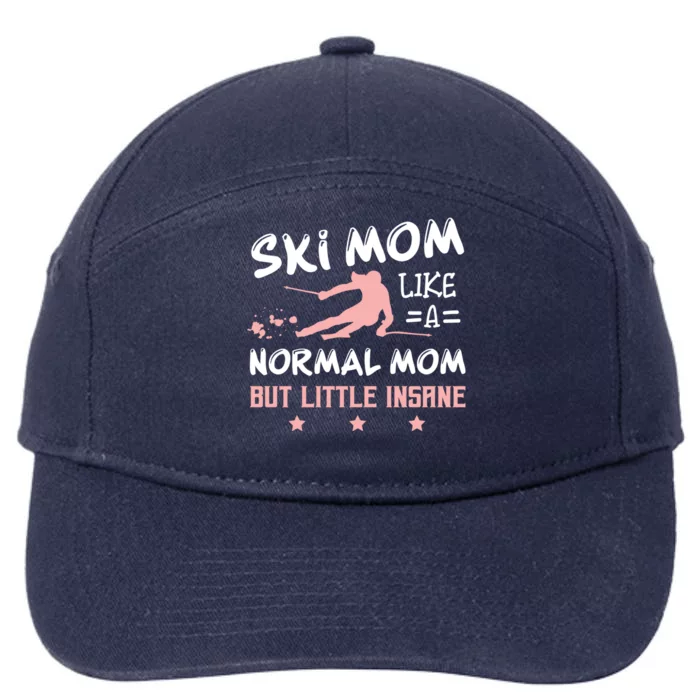 Ski Mom Not Normal Little Insane Skiers Skiing Gift 7-Panel Snapback Hat