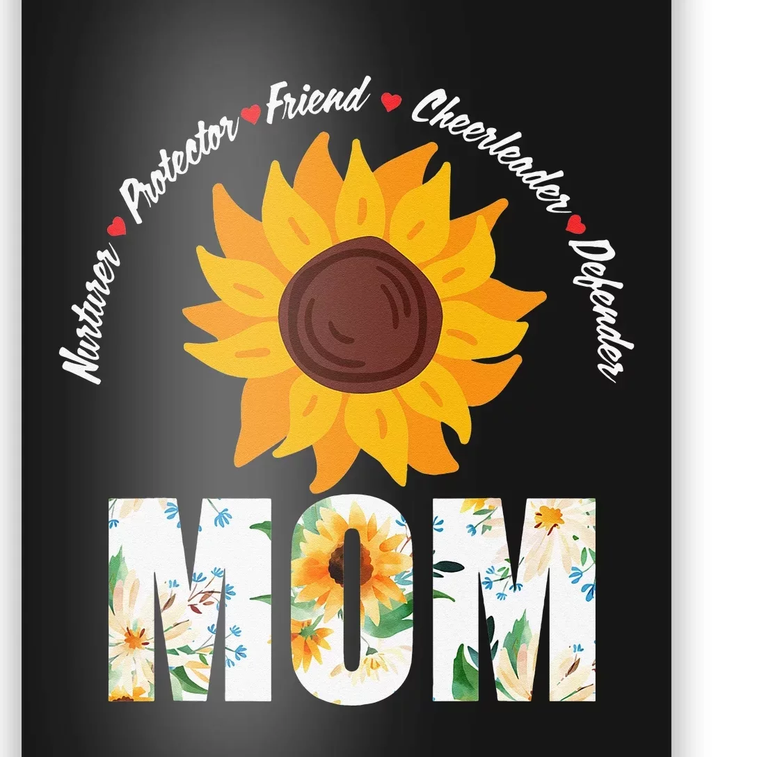 Sunflower Mom Nurturer Protector Friend gift Mother's Day Poster