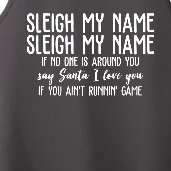 Sleigh My Name If No One Is Around You Say Santa I Love You Funny Christmas Performance Tank