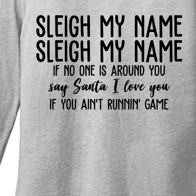 Sleigh My Name If No One Is Around You Say Santa I Love You Funny Christmas Womens CVC Long Sleeve Shirt