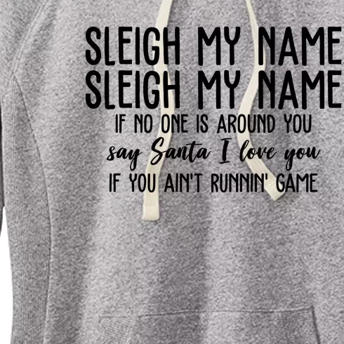 Sleigh My Name If No One Is Around You Say Santa I Love You Funny Christmas Women's Fleece Hoodie