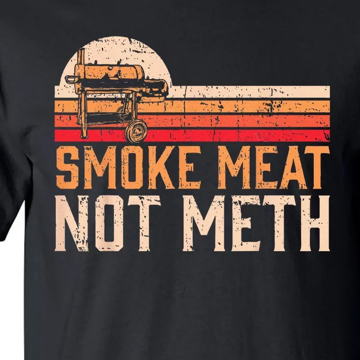 Smoke Meat Not Meth Brisket BBQ Grill Tall T-Shirt