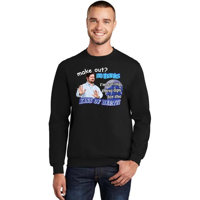 Swankyswamprat Make Out No Thanks IM Saving These Lips For The Kiss Of Death Me Sweatshirt