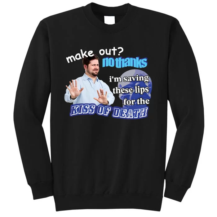 Swankyswamprat Make Out No Thanks IM Saving These Lips For The Kiss Of Death Me Sweatshirt