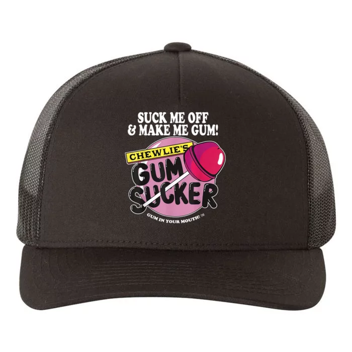 Suck Me Off And Make Me Gum Chewlie’s Gum Sucker Yupoong Adult 5-Panel Trucker Hat