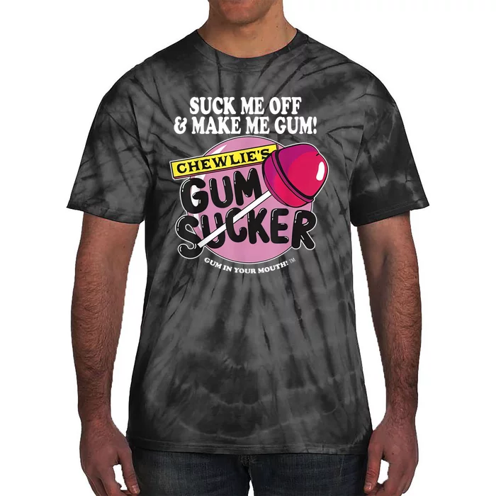 Suck Me Off And Make Me Gum Chewlie’s Gum Sucker Tie-Dye T-Shirt