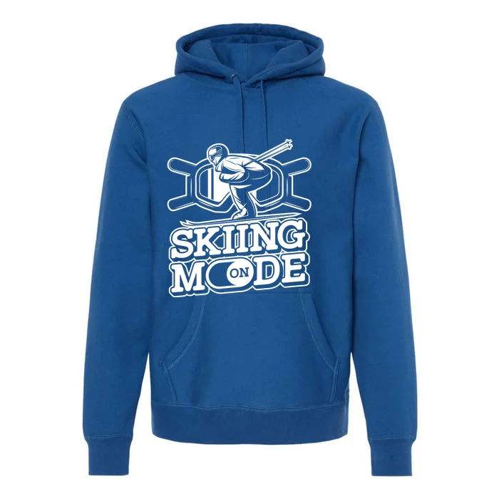 Skiing Mode On Cute Gift Winter Sports Skier Ski Mountains Skiing Gift Premium Hoodie