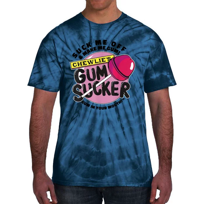 Suck Me Off And Make Me Gum Chewlie’s Gum Sucker Tie-Dye T-Shirt