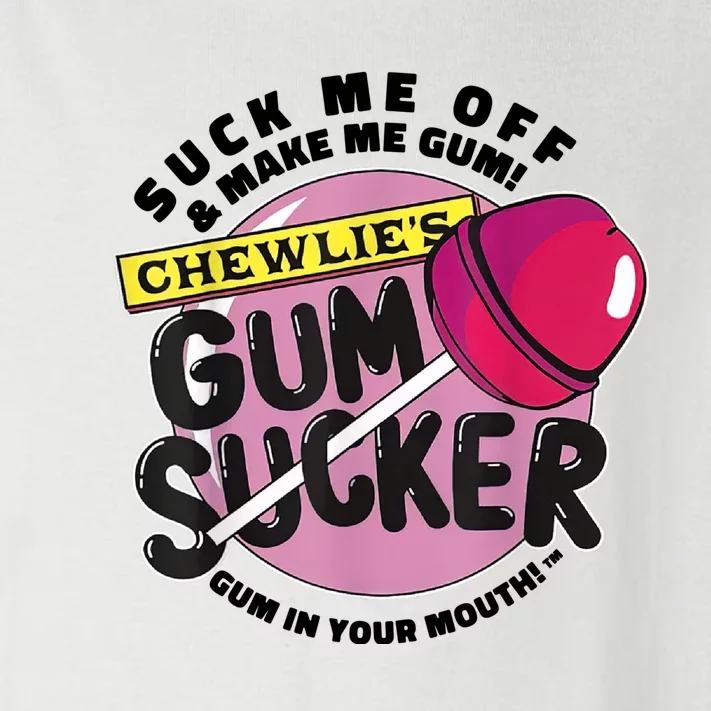 Suck Me Off And Make Me Gum Chewlie’s Gum Sucker Toddler Long Sleeve Shirt