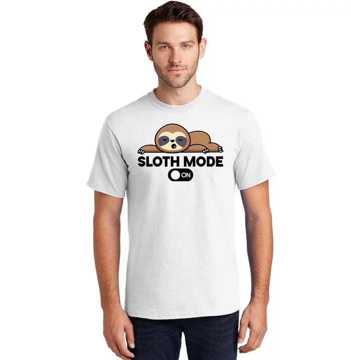 Sloth Mode On Funny Lazy Tall T-Shirt