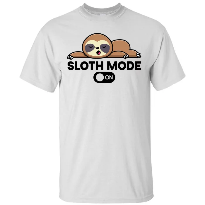 Sloth Mode On Funny Lazy Tall T-Shirt