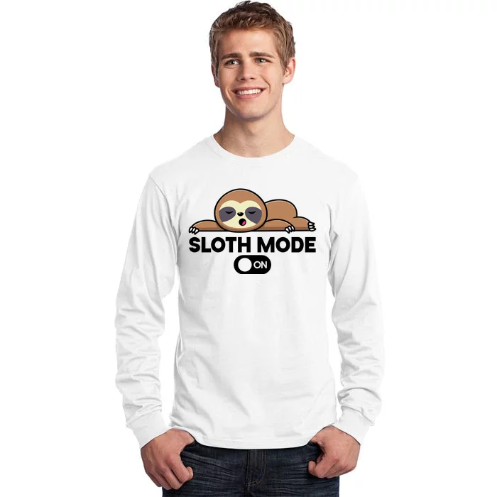 Sloth Mode On Funny Lazy Tall Long Sleeve T-Shirt