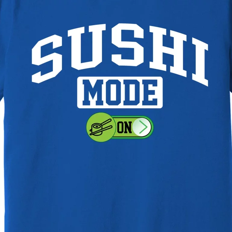 Sushi Mode On Funny Foodie Japanese Food Sushi Lover Cute Gift Premium T-Shirt