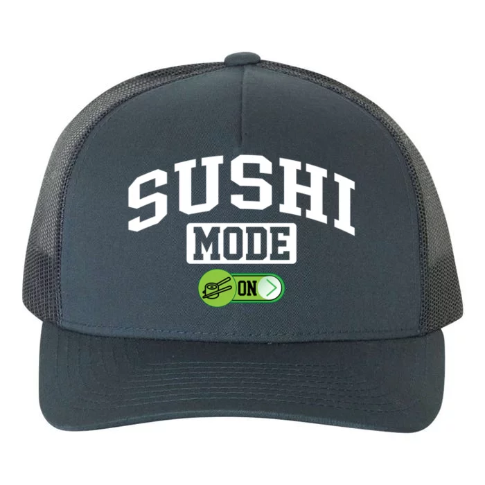 Sushi Mode On Funny Foodie Japanese Food Sushi Lover Cute Gift Yupoong Adult 5-Panel Trucker Hat