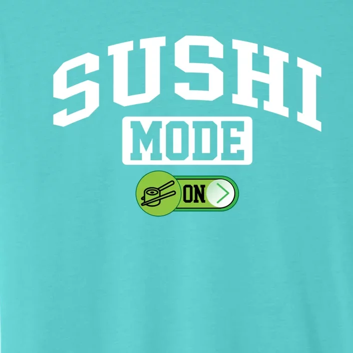 Sushi Mode On Funny Foodie Japanese Food Sushi Lover Cute Gift ChromaSoft Performance T-Shirt