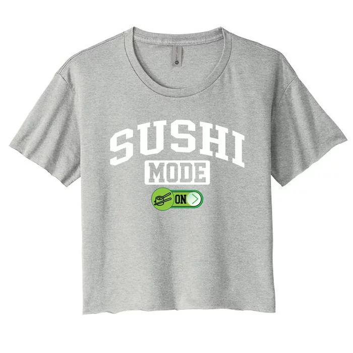 Sushi Mode On Funny Foodie Japanese Food Sushi Lover Cute Gift Women's Crop Top Tee