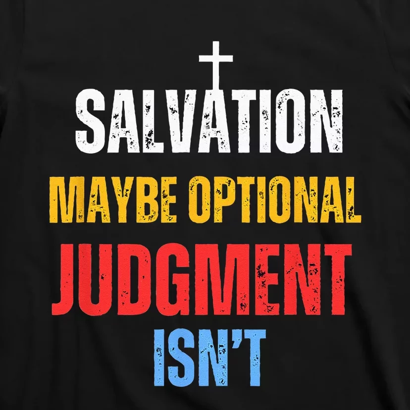 Salvation Maybe Optional Judgment Isn’t Christian T-Shirt