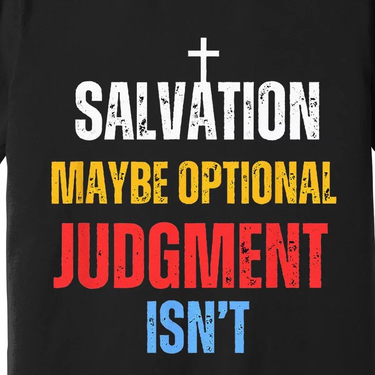 Salvation Maybe Optional Judgment Isn’t Christian Premium T-Shirt