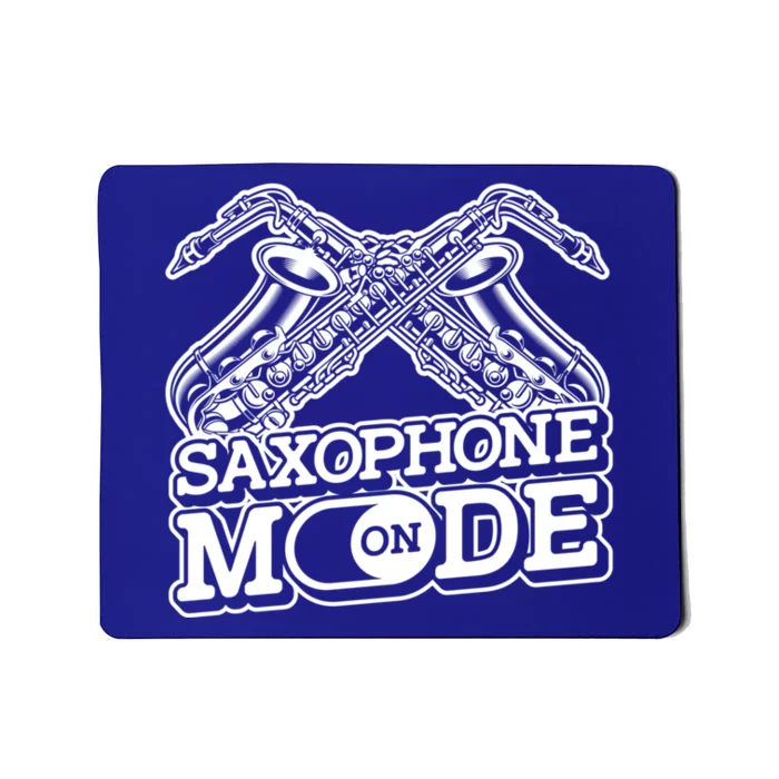 Saxophone Mode On Funny Gift Jazz Musician Sax Player Saxophonist Cute Gift Mousepad