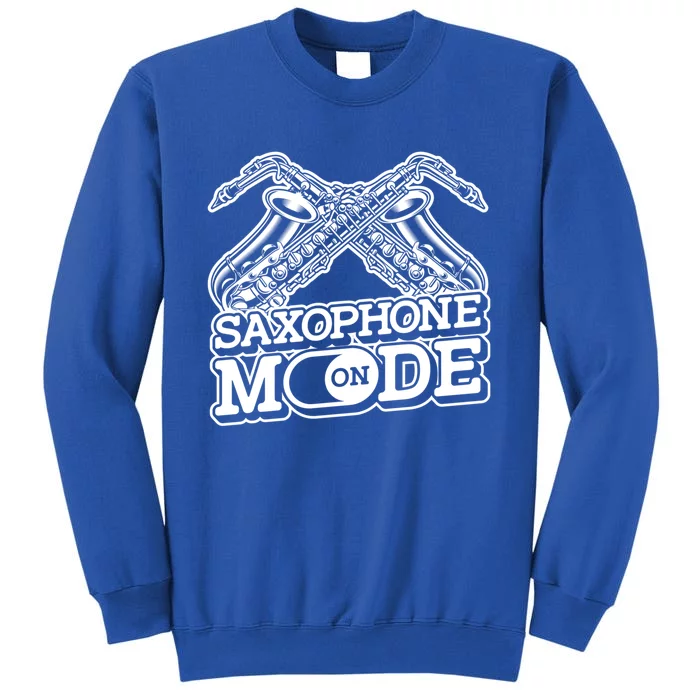 Saxophone Mode On Funny Gift Jazz Musician Sax Player Saxophonist Cute Gift Tall Sweatshirt