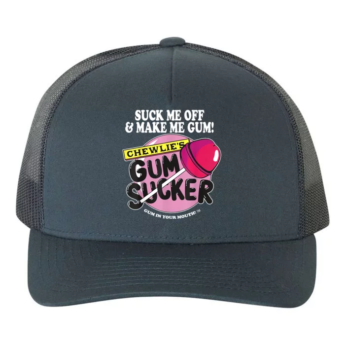 Suck Me Off And Make Me Gum Chewlie’s Gum Sucker Yupoong Adult 5-Panel Trucker Hat