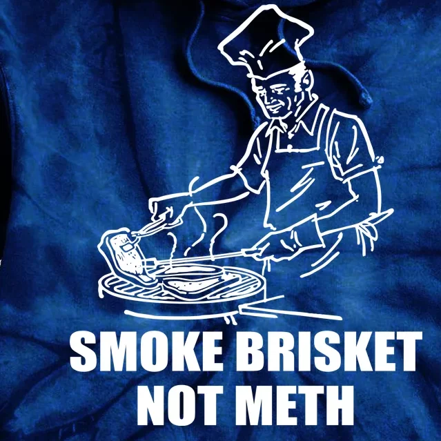 Smoke Brisket Not Meth Tie Dye Hoodie