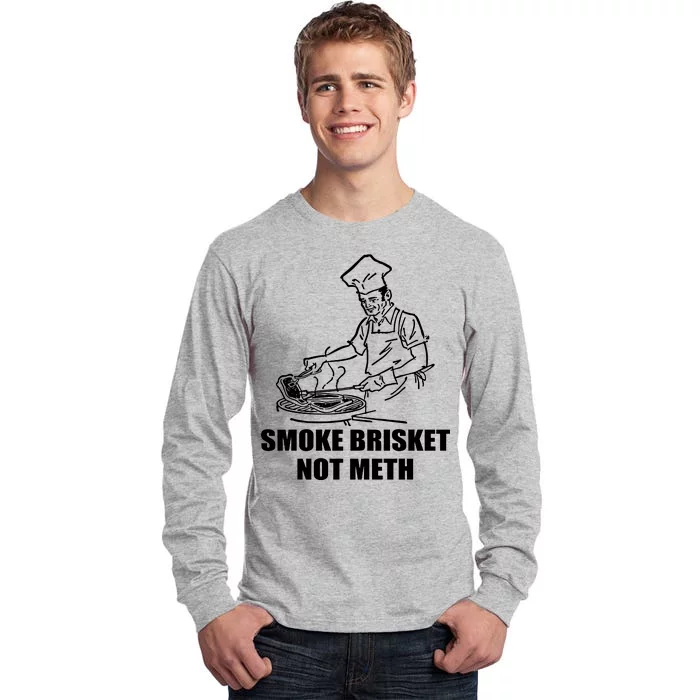 Smoke Brisket Not Meth Tall Long Sleeve T-Shirt