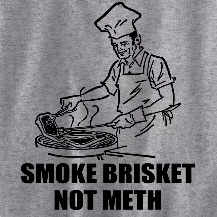 Smoke Brisket Not Meth Kids Sweatshirt