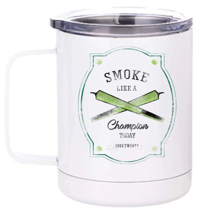 Smoke Like A Champion Front & Back 12oz Stainless Steel Tumbler Cup